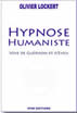 Hypnose Humaniste :  voie de Gu&eacute;rison et d'Eveil